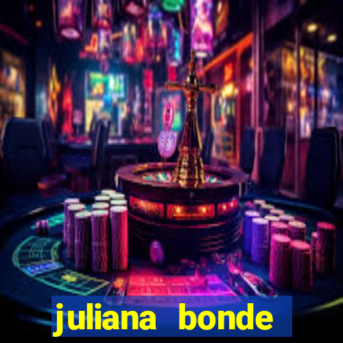 juliana bonde mostra tudo